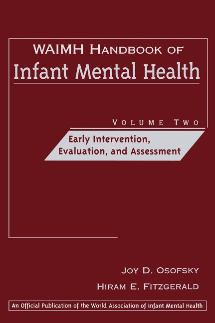 Waimh Handbook of Infant Mental Health, Early Intervention, Evaluation, and Assessment - Ingram