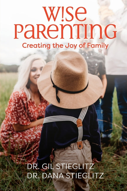 Wise Parenting: Creating the Joy of Family - Ingram