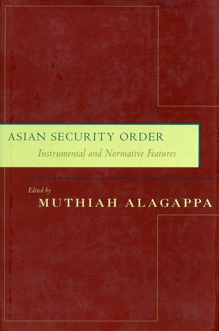 Asian Security Order: Instrumental and Normative Features - Ingram