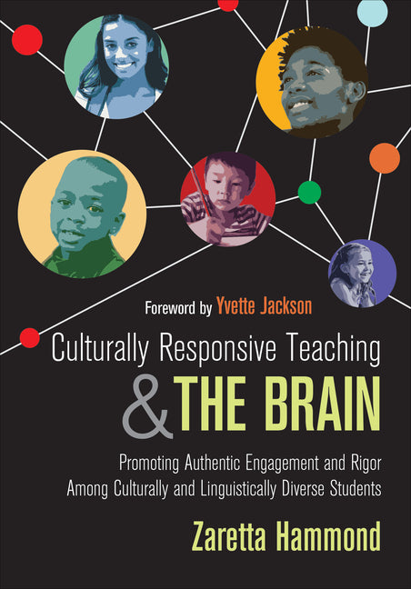 Culturally Responsive Teaching and the Brain: Promoting Authentic Engagement and Rigor Among Culturally and Linguistically Diverse Students - Ingram