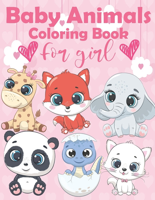 Baby Animals Coloring Book For Girl: An Kids Coloring Book Featuring Super Cute and Adorable Baby Animals Features 60 Adorable Animals To Color In, Ac - Ingram