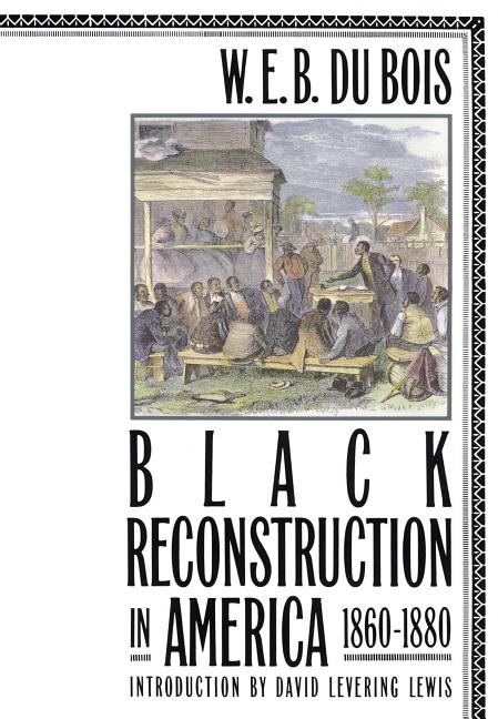 Black Reconstruction in America 1860-1880 - Ingram