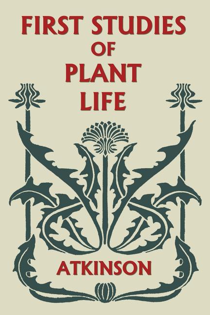 First Studies of Plant Life (Yesterday's Classics) - Ingram