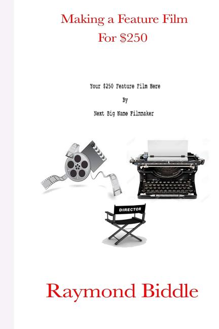 Making a Feature Film for $250 - Ingram