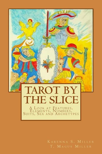 Tarot by the Slice: A Look at Features, Elements, Numbers, Suits, Sex and Archetypes - Ingram