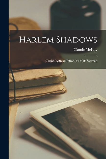 Harlem Shadows; Poems. With an Introd. by Max Eastman - Ingram