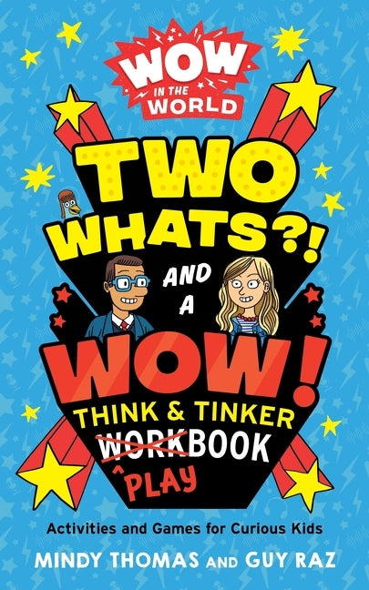 Wow in the World: Two Whats?! and a Wow! Think & Tinker Playbook: Activities and Games for Curious Kids - Ingram