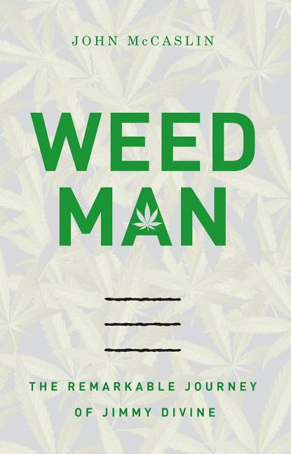 Weed Man: The Remarkable Journey of Jimmy Divine - Ingram