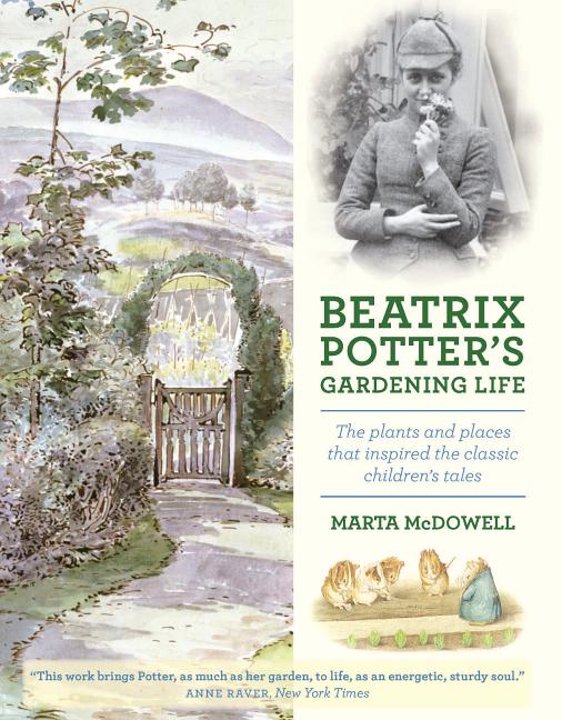 Beatrix Potter's Gardening Life: The Plants and Places That Inspired the Classic Children's Tales - Ingram