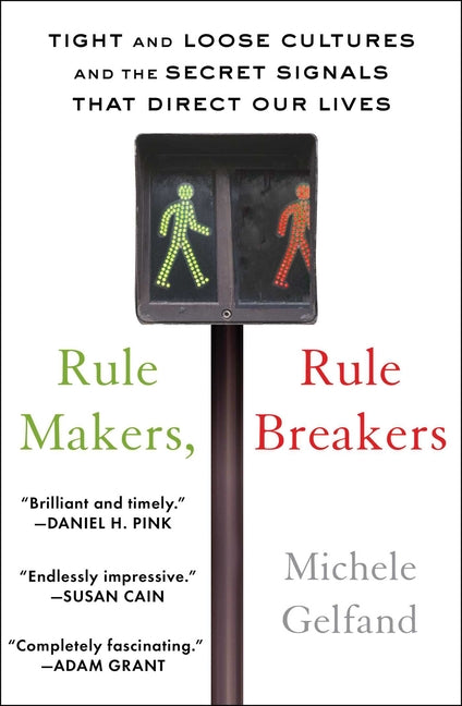 Rule Makers, Rule Breakers: Tight and Loose Cultures and the Secret Signals That Direct Our Lives - Ingram