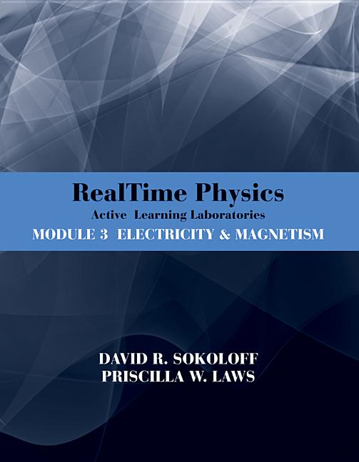 Realtime Physics: Active Learning Laboratories, Module 3: Electricity and Magnetism - Ingram
