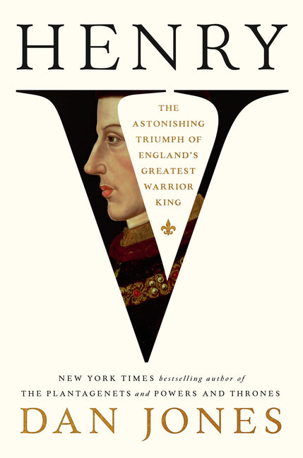 Henry V: The Astonishing Triumph of England's Greatest Warrior King - Ingram