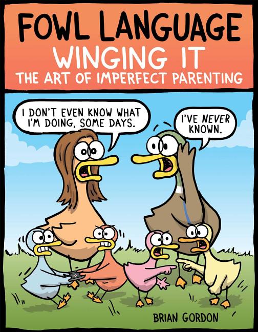 Fowl Language: Winging It: The Art of Imperfect Parenting Volume 3 - Ingram