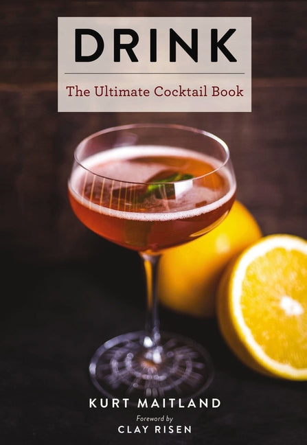 Drink: Featuring Over 1,100 Cocktail, Wine, and Spirits Recipes - Ingram