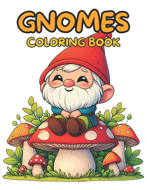 Gnomes Coloring Book. 55 Unique Designs: Featuring Cute & Adorable Gnome Illustrations - Ingram