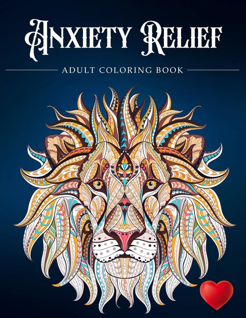 Anxiety Relief Adult Coloring Book: Over 100 Pages of Mindfulness and anti-stress Coloring To Soothe Anxiety featuring Beautiful and Magical Scenes, . - Ingram