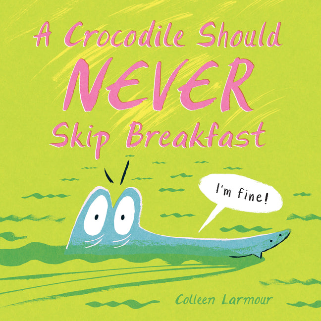 Crocodile Should Never Skip Breakfast - Ingram