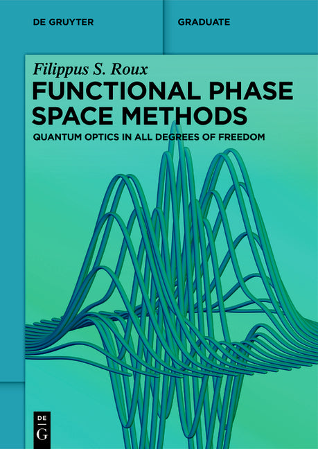 Functional Phase Space Methods: Quantum Optics in All Degrees of Freedom - Ingram