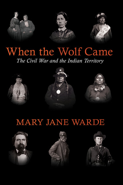 When the Wolf Came: The Civil War and the Indian Territory - Ingram