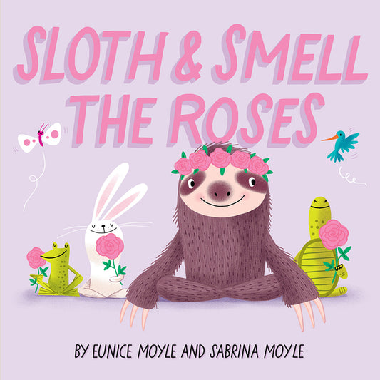 Sloth and Smell the Roses (a Hello!lucky Book): A Board Book - Ingram