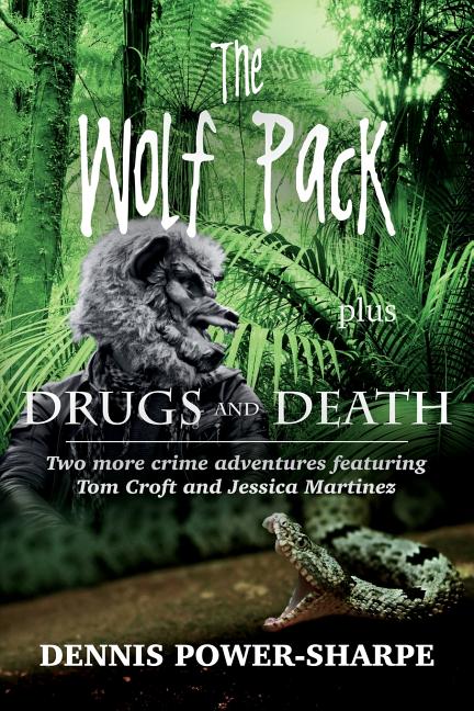 Wolf Pack - plus - Drugs and Death: Two more crime adventures featuring Tom Croft and Jessica Martinez - Ingram