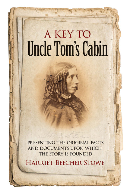 Key to Uncle Tom's Cabin: Presenting the Original Facts and Documents Upon Which the Story Is Founded - Ingram