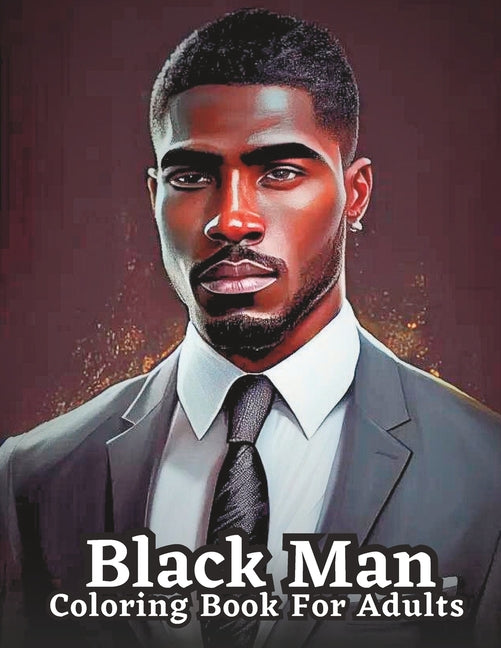 Adult Coloring Book Featuring Portraits of Diverse Black Men: Celebrating Black Men Through Art - Ingram