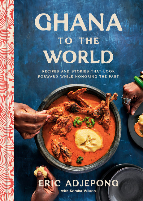 Ghana to the World: Recipes and Stories That Look Forward While Honoring the Past - Ingram