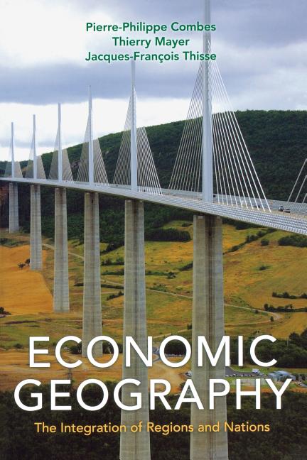 Economic Geography: The Integration of Regions and Nations - Ingram
