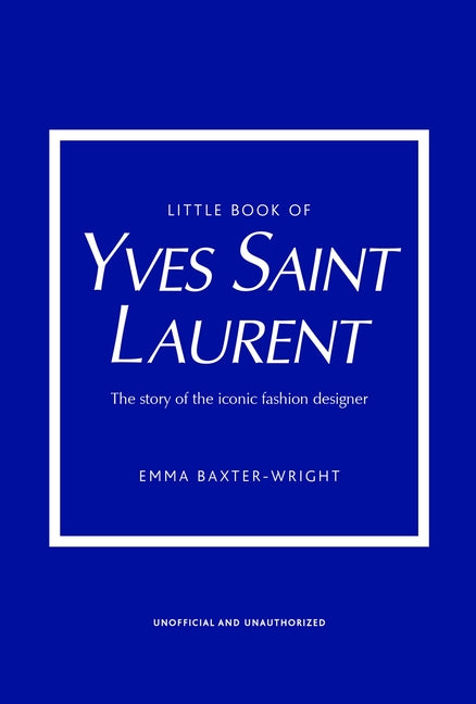 Little Book of Yves Saint Laurent: The Story of the Iconic Fashion House - Ingram