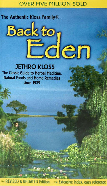 Back to Eden: The Classic Guide to Herbal Medicine, Natural Foods, and Home Remedies Since 1939 (Revised) - Ingram