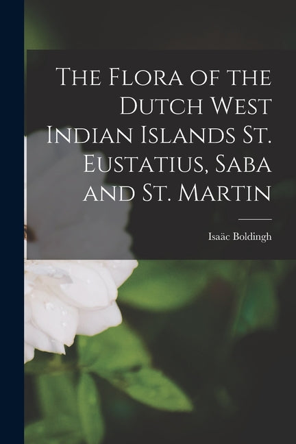 Flora of the Dutch West Indian Islands St. Eustatius, Saba and St. Martin - Ingram