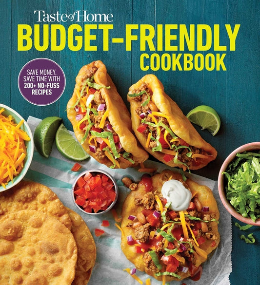 Taste of Home Budget-Friendly Cookbook: 220+ Recipes That Cut Costs, Beat the Clock and Always Get Thumbs-Up Approval - Ingram