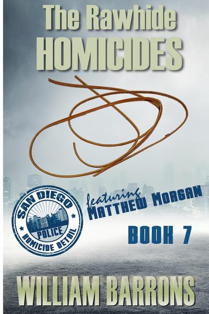 Rawhide Homicides: Book 7 in the Mystery Series about the San Diego Police Homicide Detail and Featuring Lieutenant Matthew Morgan - Ingram