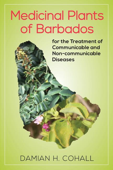 Medicinal Plants of Barbados for the Treatment of Communicable and Non-Communicable Diseases - Ingram