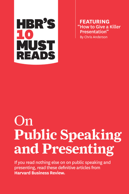Hbr's 10 Must Reads on Public Speaking and Presenting (with Featured Article How to Give a Killer Presentation by Chris Anderson) - Ingram