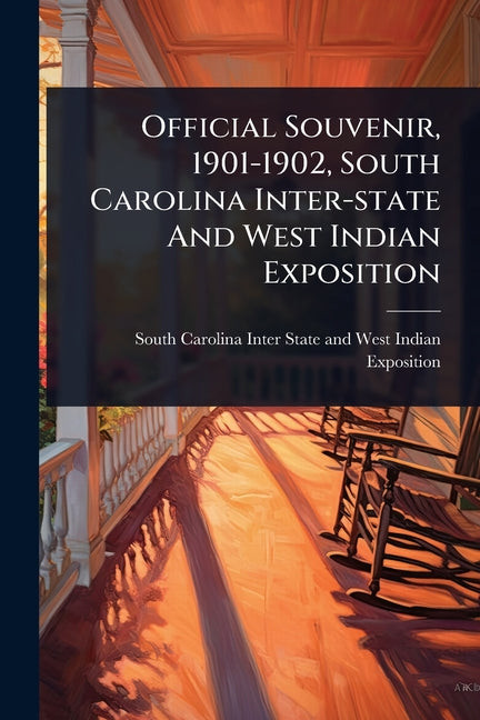 Official Souvenir, 1901-1902, South Carolina Inter-state And West Indian Exposition - Ingram