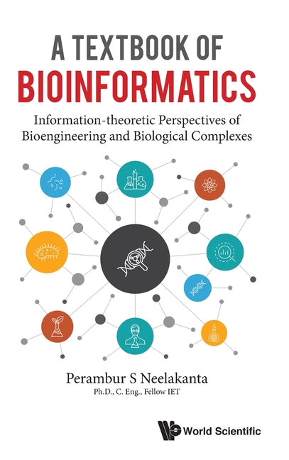 Textbook of Bioinformatics, A: Information-Theoretic Perspectives of Bioengineering and Biological Complexes - Ingram