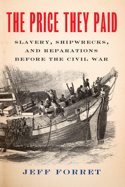 Price They Paid: Slavery, Shipwrecks, and Reparations Before the Civil War - Ingram