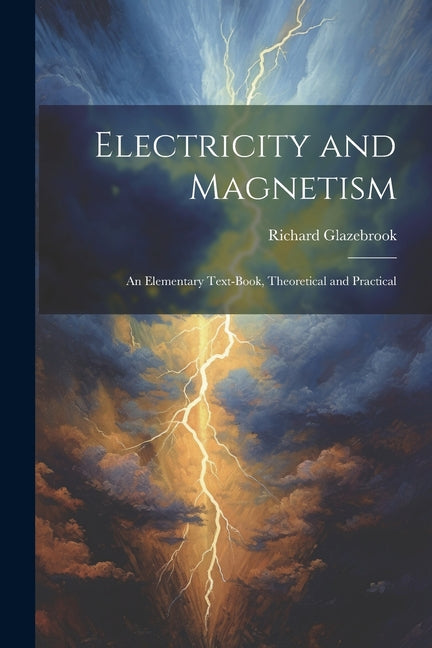 Electricity and Magnetism: An Elementary Text-Book, Theoretical and Practical - Ingram