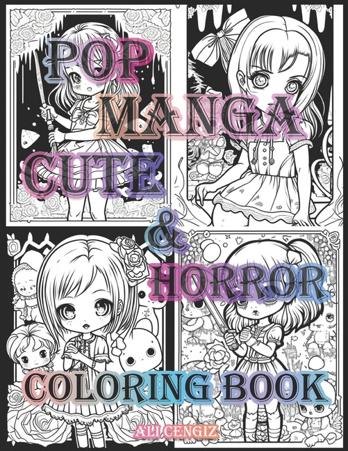 Pop Manga Cute And Horror: A Coloring Book for Manga And Horror Lovers: 8.5 x 11 inc, 24 Designs, 48 Pages Featuring Intricate Manga Designs for - Ingram