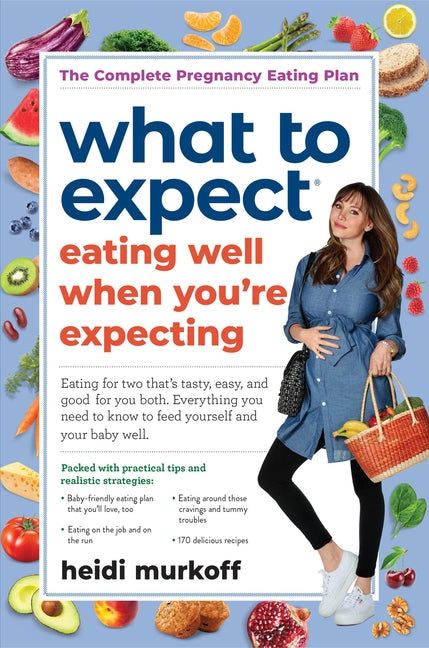 What to Expect: Eating Well When You're Expecting, 2nd Edition - Ingram