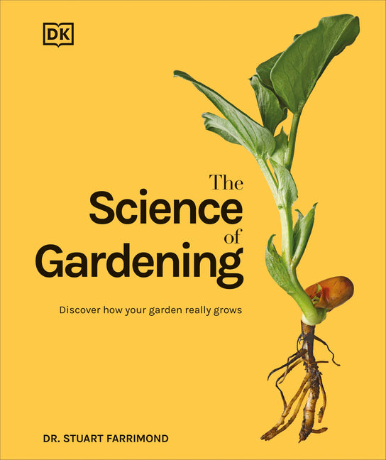 Science of Gardening: Discover How Your Garden Really Grows - Ingram
