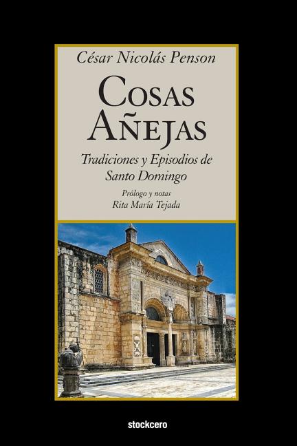 Cosas Añejas: Tradiciones y Episodios de Santo Domingo - Ingram