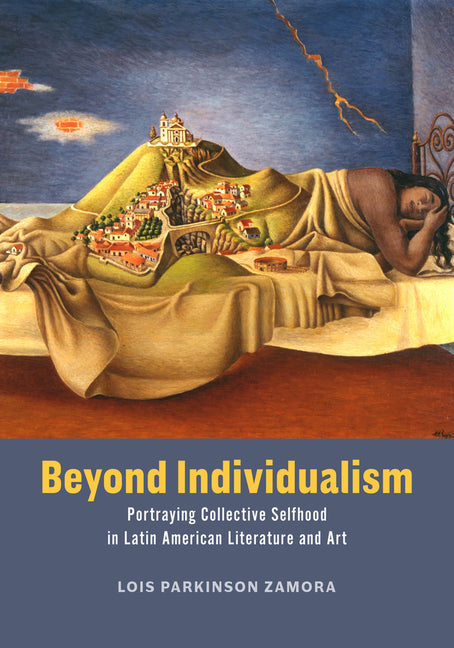 Beyond Individualism: Portraying Collective Selfhood in Latin American Literature and Art - Ingram