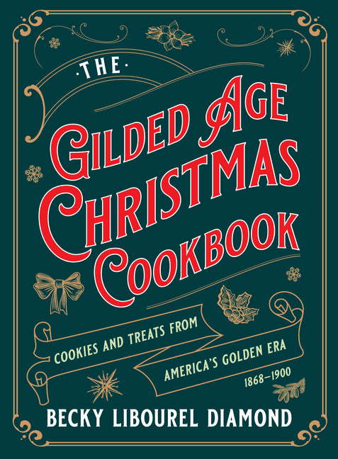 Gilded Age Christmas Cookbook: Cookies and Treats from America's Golden Era - Ingram