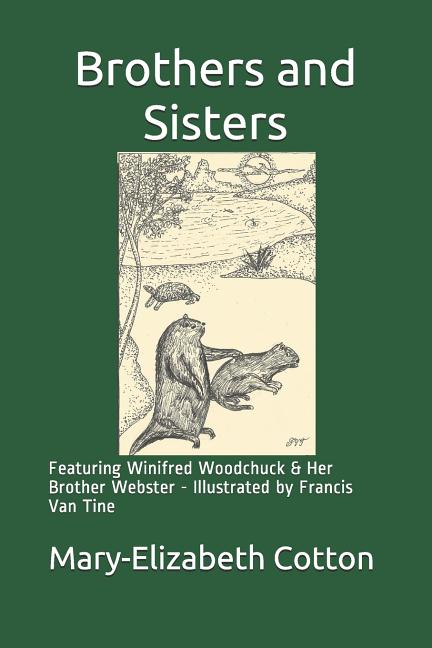 Brothers and Sisters: Featuring Winifred Woodchuck and Her Brother Webster - Illustrated by Francis Van Tine - Ingram