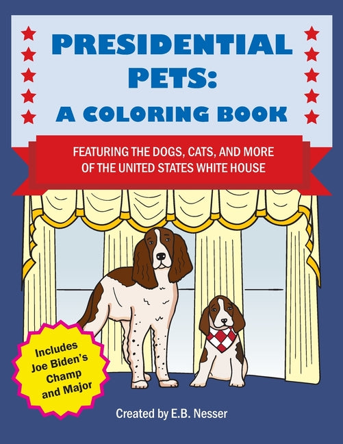 Presidential Pets: A Coloring Book Featuring the Dogs, Cats, and More of the United States White House - Ingram