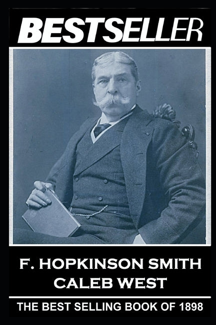 F. Hopkinson Smith - Caleb West: The Bestseller of 1898 - Ingram