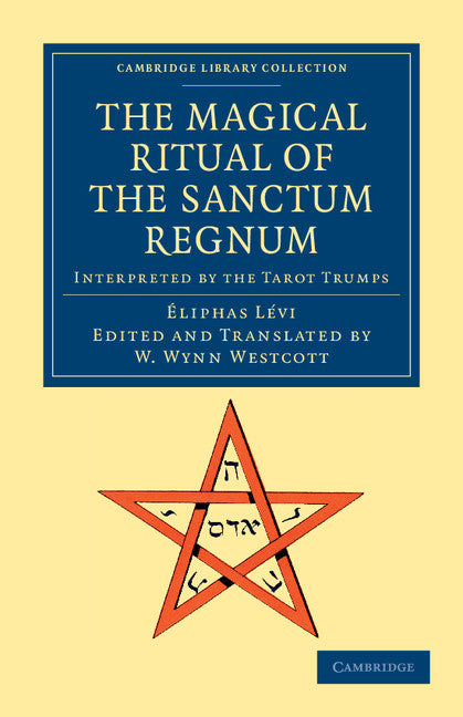 Magical Ritual of the Sanctum Regnum: Interpreted by the Tarot Trumps - Ingram